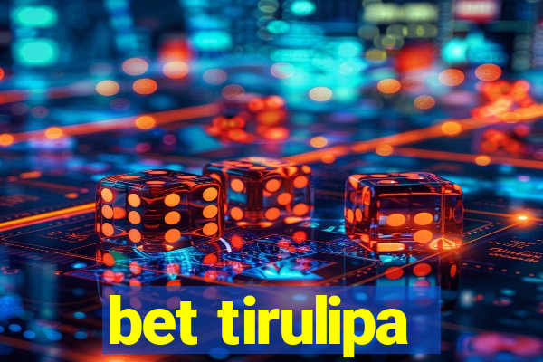 bet tirulipa